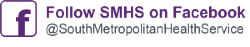Text reads Follow SMHS on Facebook @SouthMetropolitanHealthService